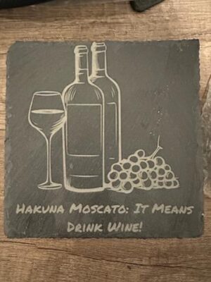 Hakuna Moscato Laser Engraved Black Slate Coaster